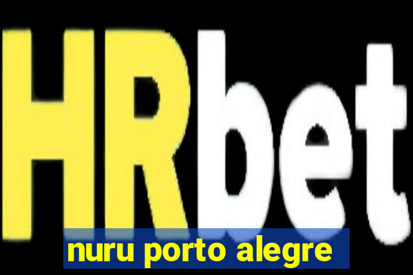 nuru porto alegre